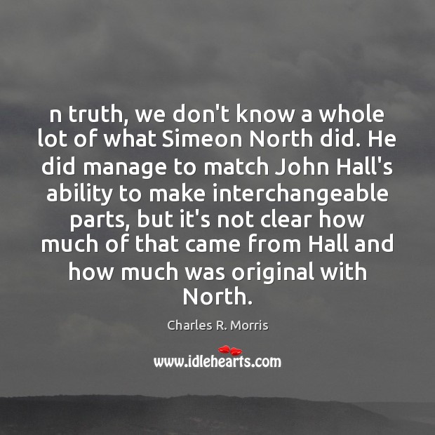 N truth, we don’t know a whole lot of what Simeon North Image