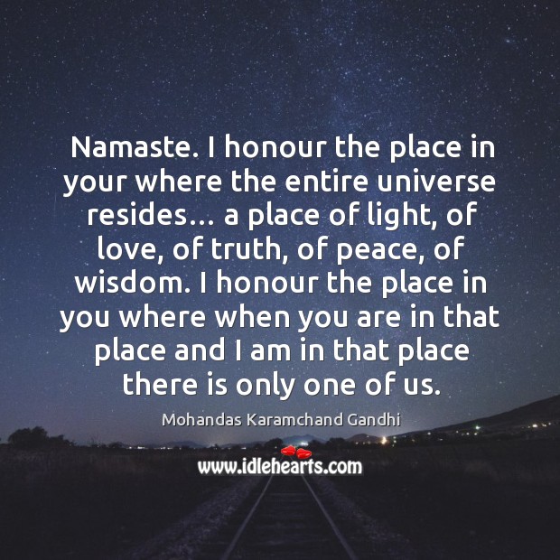 Namaste. I honour the place in your where the entire universe resides… a place of light Wisdom Quotes Image
