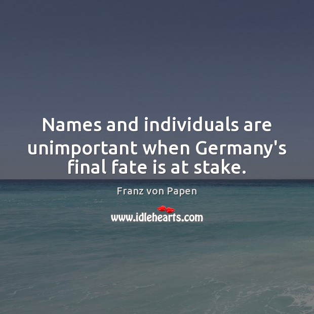 Names and individuals are unimportant when Germany’s final fate is at stake. Image