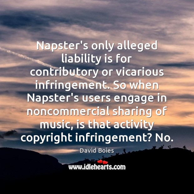 Napster’s only alleged liability is for contributory or vicarious infringement. So when Image
