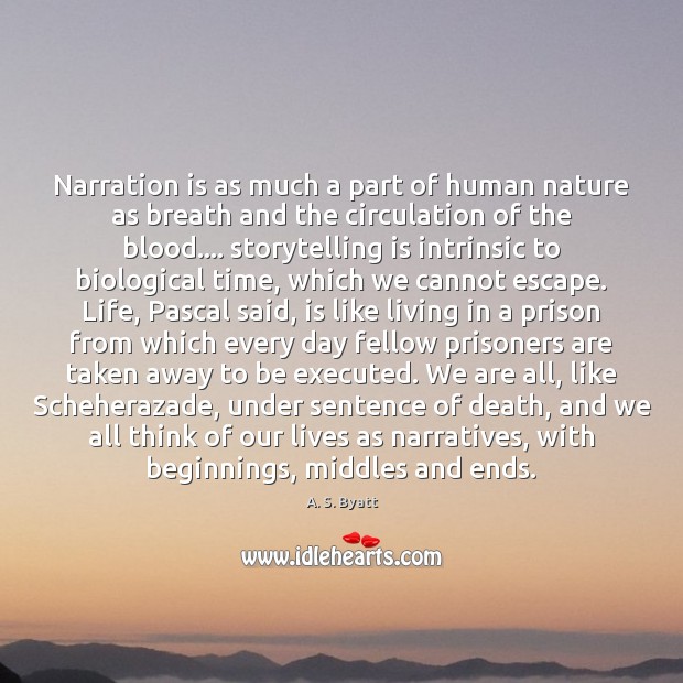Narration is as much a part of human nature as breath and A. S. Byatt Picture Quote