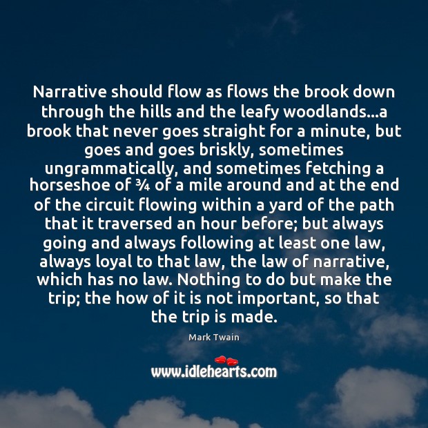 Narrative should flow as flows the brook down through the hills and Mark Twain Picture Quote