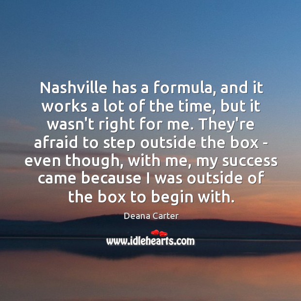 Nashville has a formula, and it works a lot of the time, Deana Carter Picture Quote