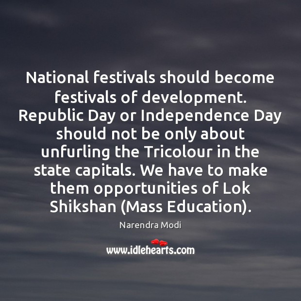 National festivals should become festivals of development. Republic Day or Independence Day Narendra Modi Picture Quote