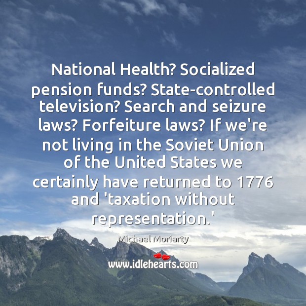 National Health? Socialized pension funds? State-controlled television? Search and seizure laws? Forfeiture Image