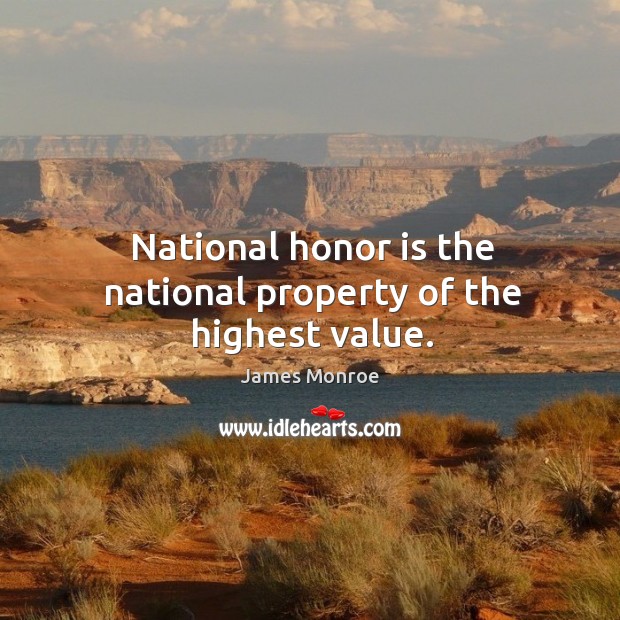 National honor is the national property of the highest value. Image