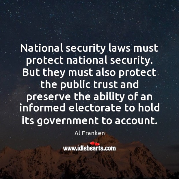 National security laws must protect national security. But they must also protect Al Franken Picture Quote