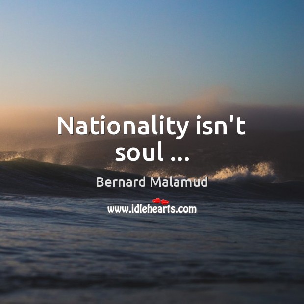 Nationality isn’t soul … Image