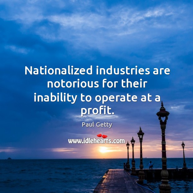 Nationalized industries are notorious for their inability to operate at a profit. Image