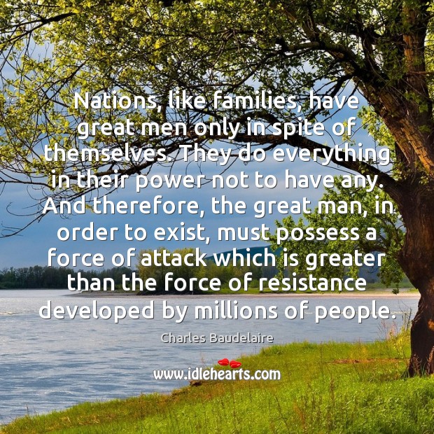 Nations, like families, have great men only in spite of themselves. They Image