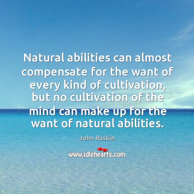 Natural abilities can almost compensate for the want of every kind of cultivation Image