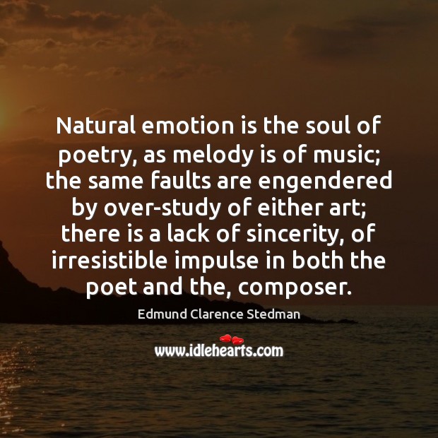 Natural emotion is the soul of poetry, as melody is of music; Image