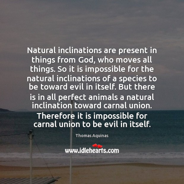 Natural inclinations are present in things from God, who moves all things. Image