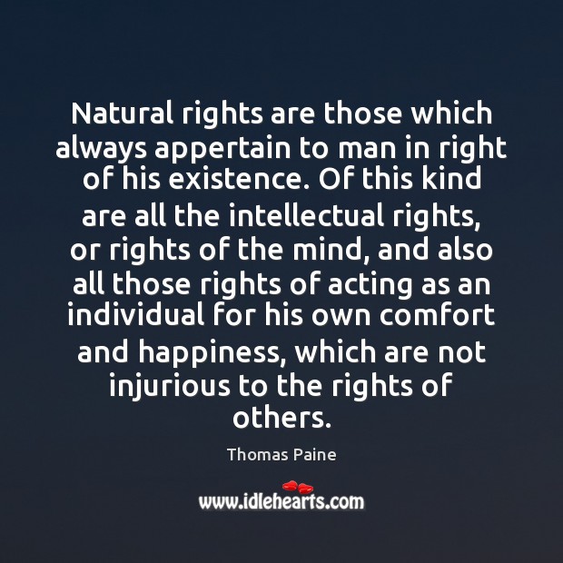 Natural rights are those which always appertain to man in right of Thomas Paine Picture Quote