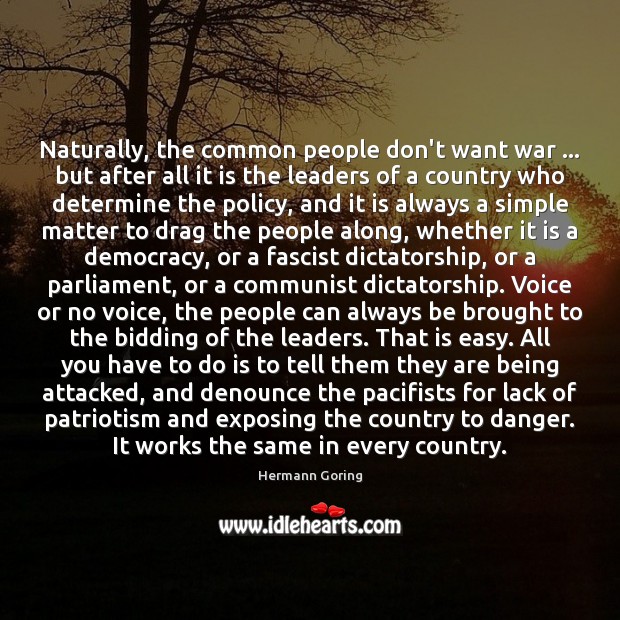 Naturally, the common people don’t want war … but after all it is Hermann Goring Picture Quote
