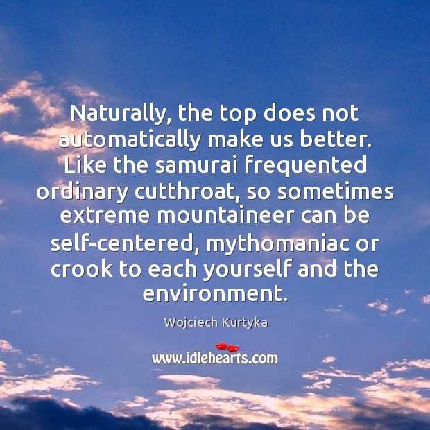 Naturally, the top does not automatically make us better. Like the samurai Image