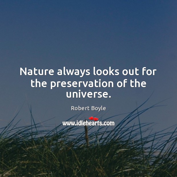 Nature always looks out for the preservation of the universe. Image