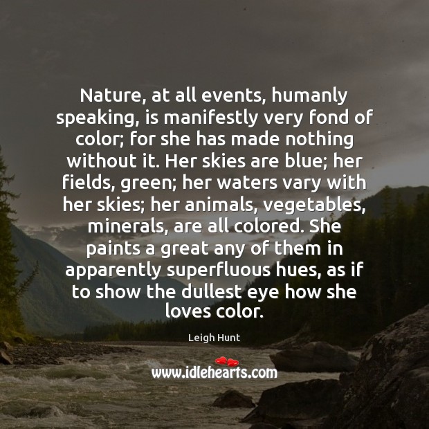 Nature, at all events, humanly speaking, is manifestly very fond of color; Image
