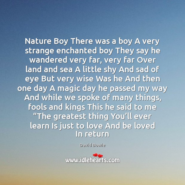 Nature Boy There was a boy A very strange enchanted boy They David Bowie Picture Quote