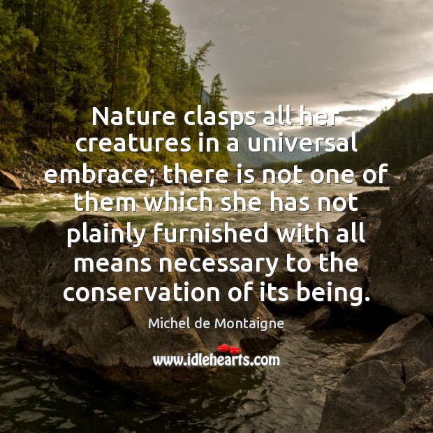 Nature clasps all her creatures in a universal embrace; there is not Image