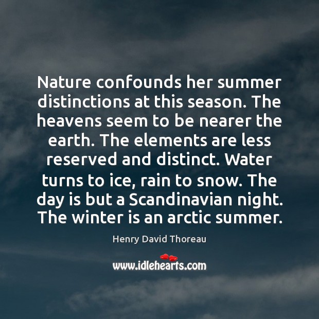Nature confounds her summer distinctions at this season. The heavens seem to Image