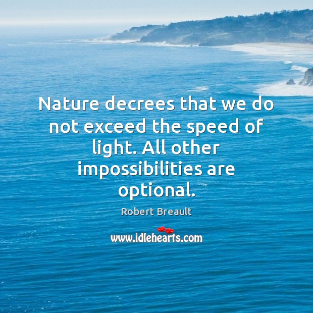 Nature decrees that we do not exceed the speed of light. All Image