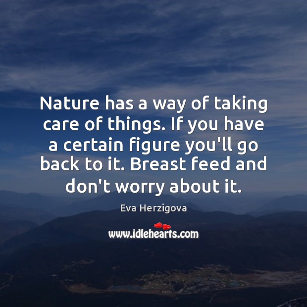 Nature has a way of taking care of things. If you have Image