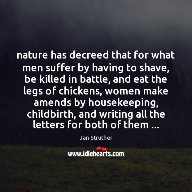 Nature has decreed that for what men suffer by having to shave, Jan Struther Picture Quote