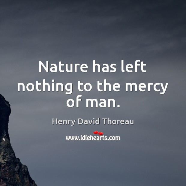 Nature has left nothing to the mercy of man. Image