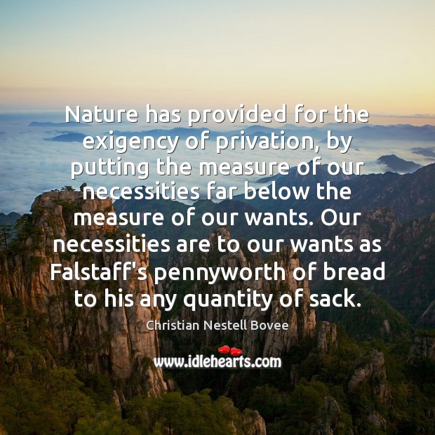 Nature has provided for the exigency of privation, by putting the measure Christian Nestell Bovee Picture Quote