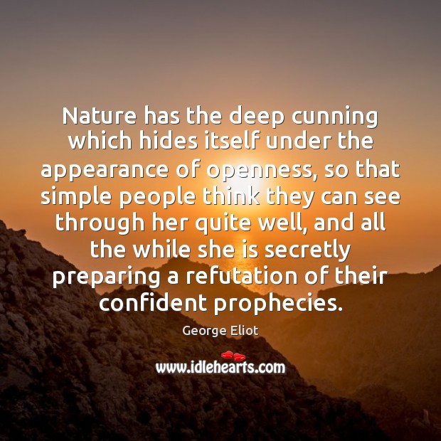 Nature has the deep cunning which hides itself under the appearance of Image
