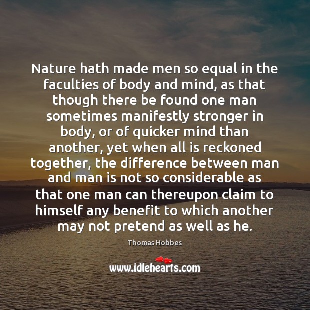 Nature hath made men so equal in the faculties of body and Image