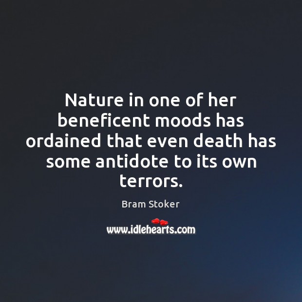 Nature in one of her beneficent moods has ordained that even death Bram Stoker Picture Quote
