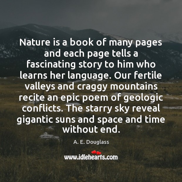 Nature is a book of many pages and each page tells a A. E. Douglass Picture Quote