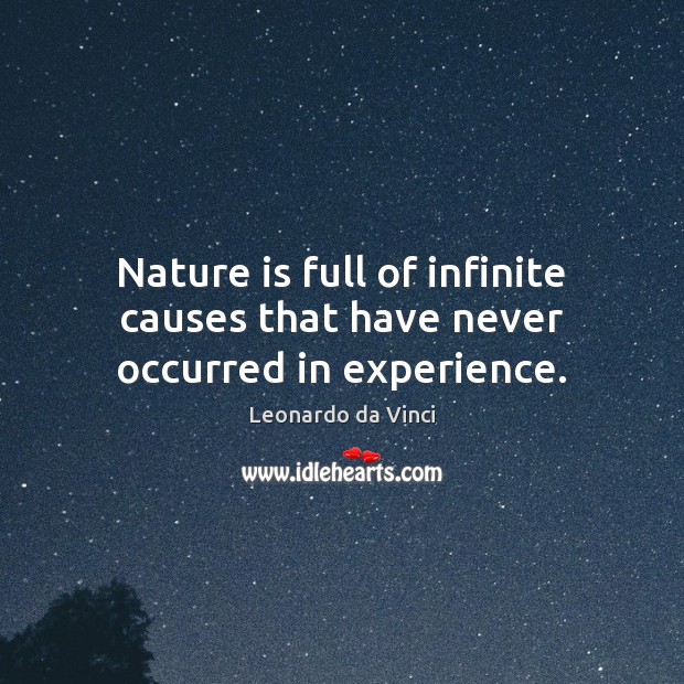 Nature is full of infinite causes that have never occurred in experience. Image