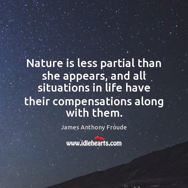 Nature is less partial than she appears, and all situations in life Image