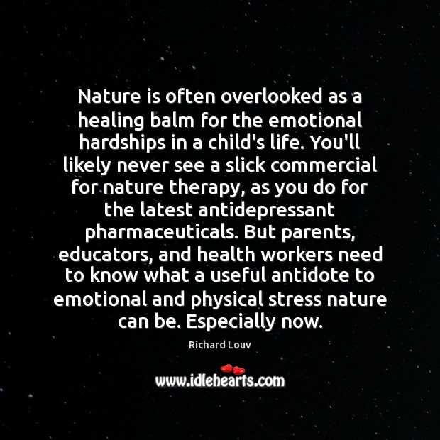 Nature is often overlooked as a healing balm for the emotional hardships Image