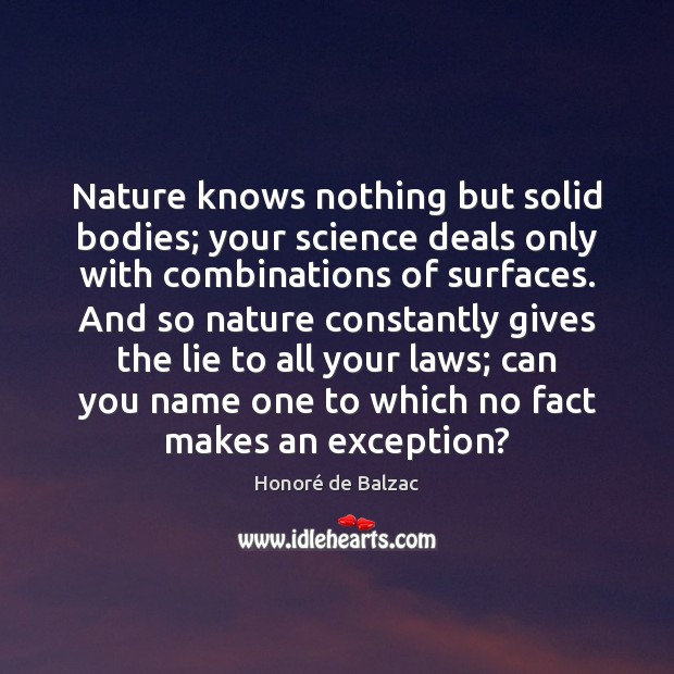Nature knows nothing but solid bodies; your science deals only with combinations Image