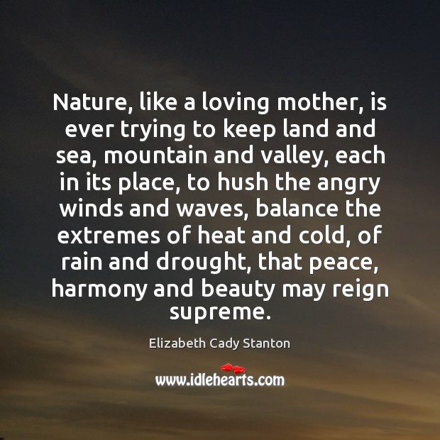 Nature, like a loving mother, is ever trying to keep land and Image