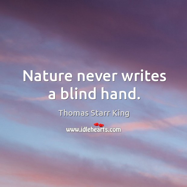 Nature never writes a blind hand. Image