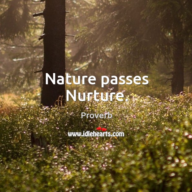 Nature passes nurture. Image