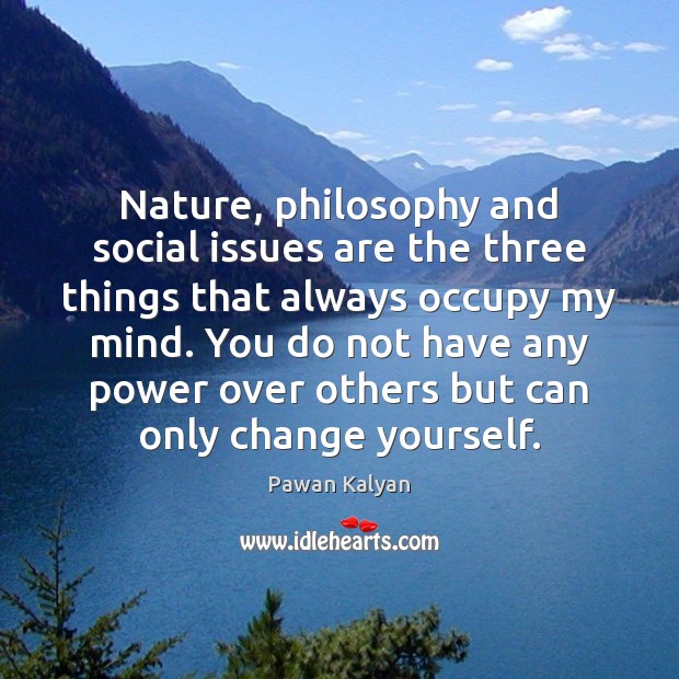 Nature, philosophy and social issues are the three things that always occupy Image