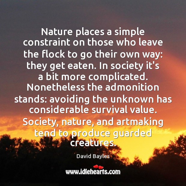 Nature places a simple constraint on those who leave the flock to David Bayles Picture Quote