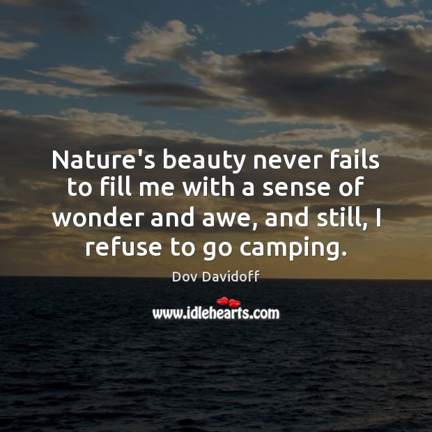 Nature’s beauty never fails to fill me with a sense of wonder Dov Davidoff Picture Quote
