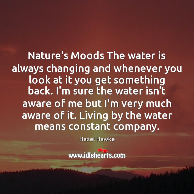 Nature’s Moods The water is always changing and whenever you look at Image