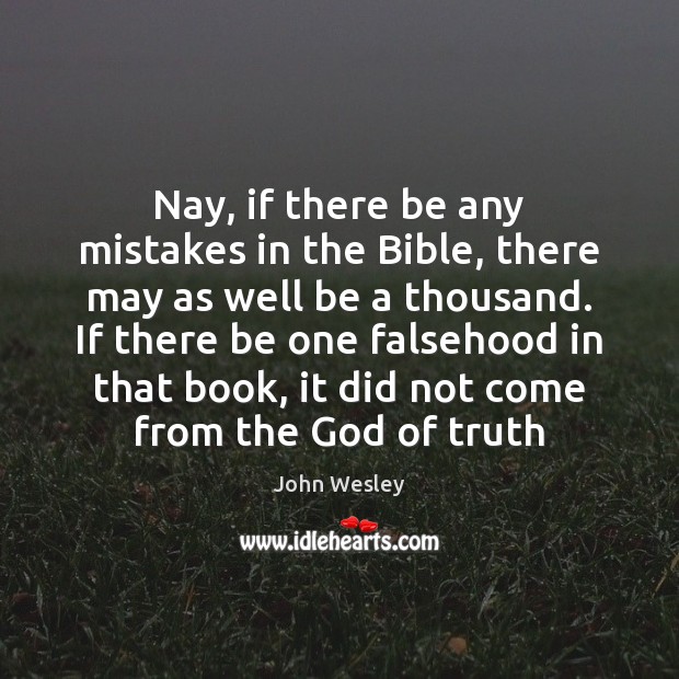 Nay, if there be any mistakes in the Bible, there may as Image