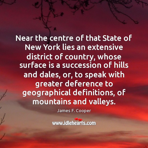 Near the centre of that State of New York lies an extensive James F. Cooper Picture Quote