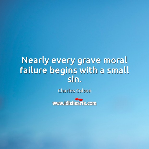 Nearly every grave moral failure begins with a small sin. Image