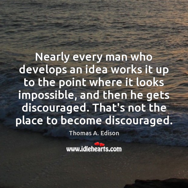 Nearly every man who develops an idea works it up to the Image