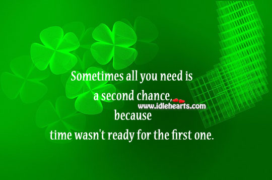 Sometimes all we need is a second chance. Image